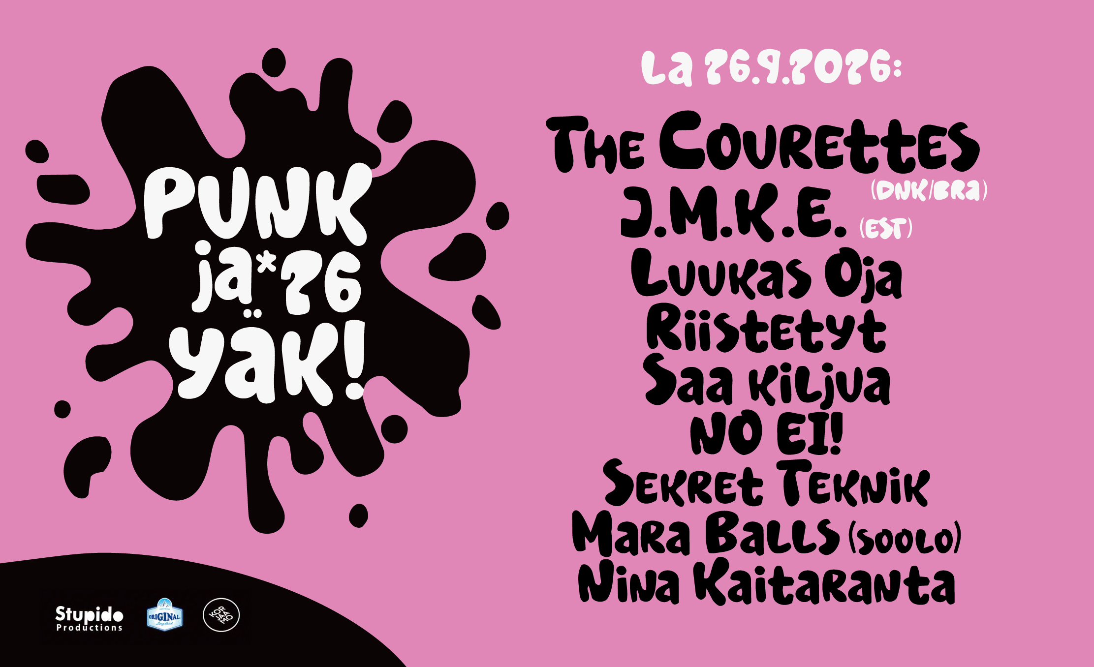 Punk ja Yäk! – Helsinki edition: The Courettes (DNK/BRA), J.M.K.E. (EST), Luukas Oja, Riistetyt, Saa kiljua, NO EI!, Mara Balls (soolo), Nina Kaitaranta, Sekret Teknik – Korjaamo, Helsinki